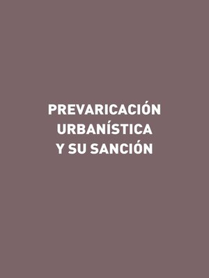 cover image of Prevaricación urbanística y su sanción
